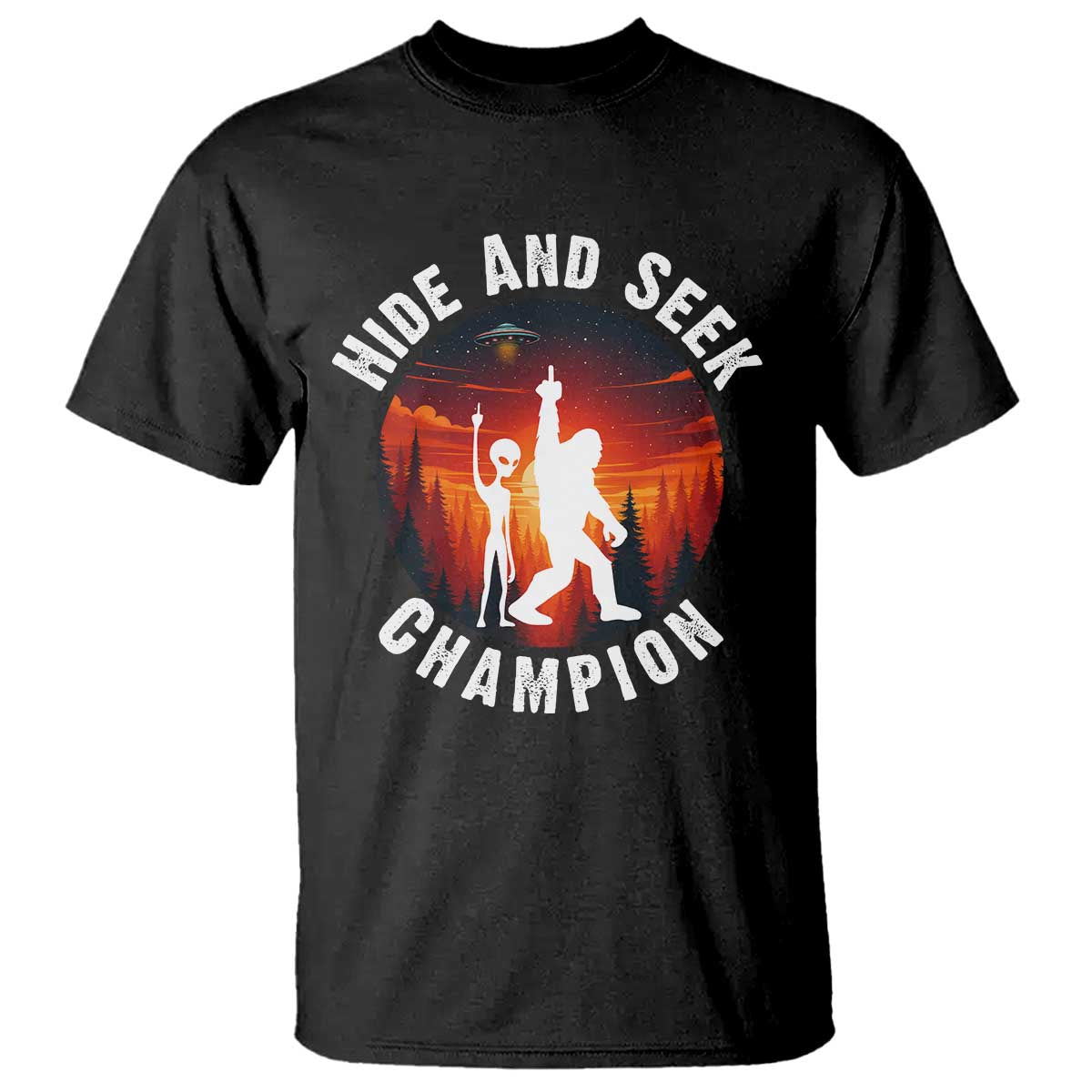 Hide And Seek Champion T Shirt Funny Bigfoot And Alien Lover Gift TS12 Black Print Your Wear