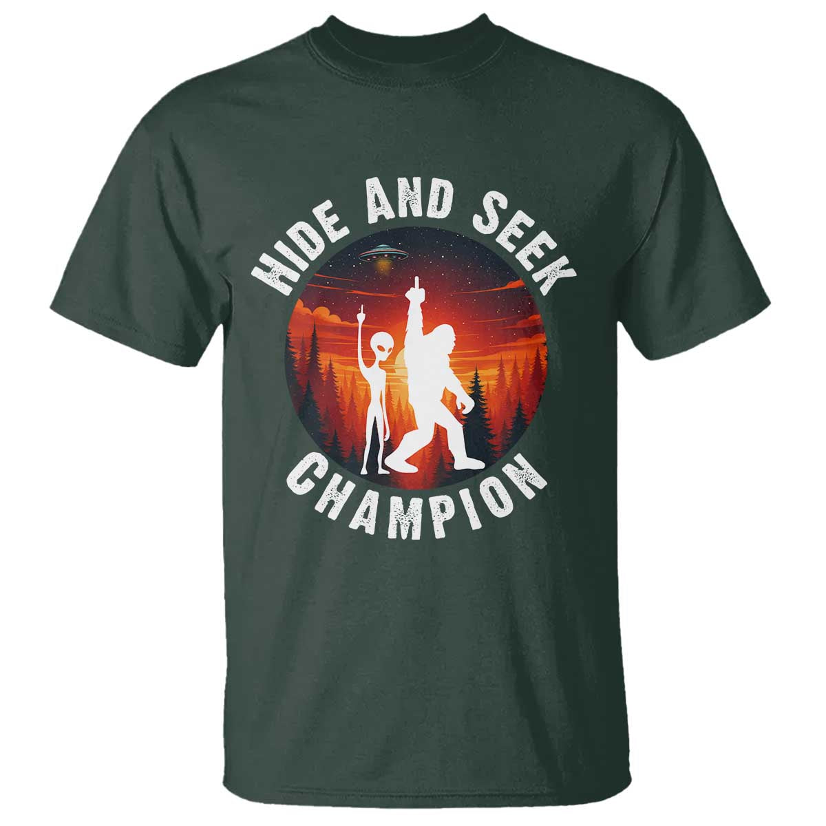 Hide And Seek Champion T Shirt Funny Bigfoot And Alien Lover Gift TS12 Dark Forest Green Print Your Wear