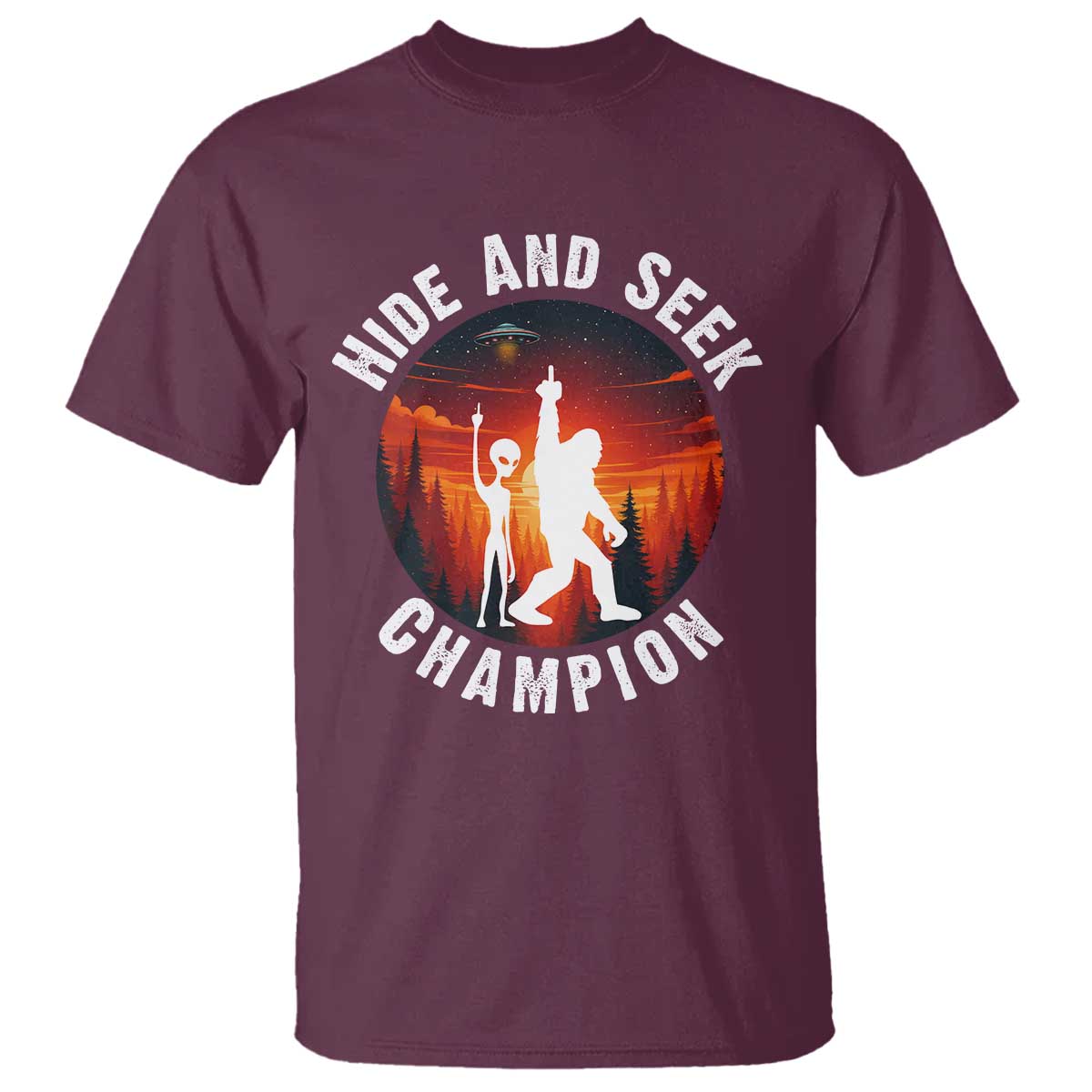 Hide And Seek Champion T Shirt Funny Bigfoot And Alien Lover Gift TS12 Maroon Print Your Wear