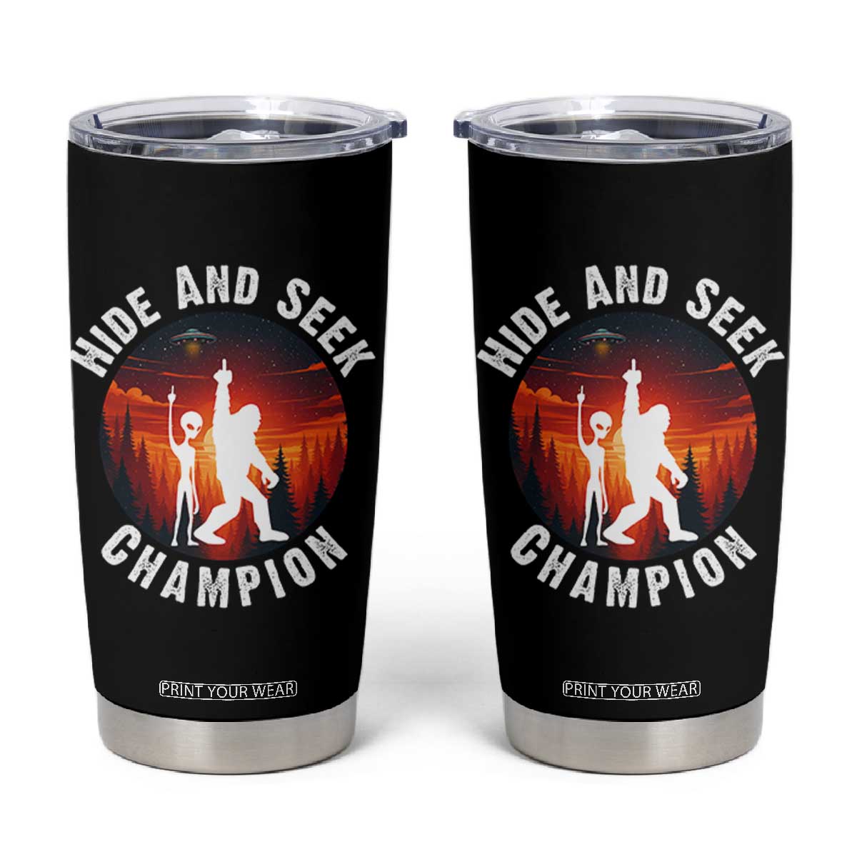 Hide And Seek Champion Tumbler Cup Funny Bigfoot And Alien Lover Gift TS12 Black Print Your Wear