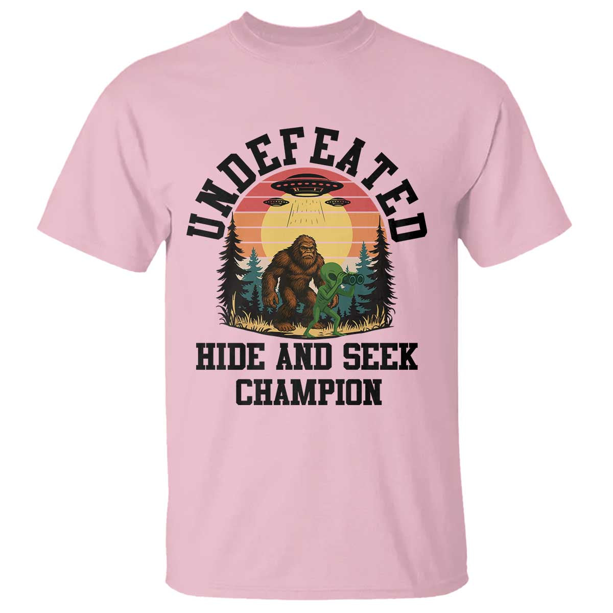 Funny Bigfoot And Alien Gift T Shirt Undefeated Hide And Seek Champion TS12 Light Pink Print Your Wear