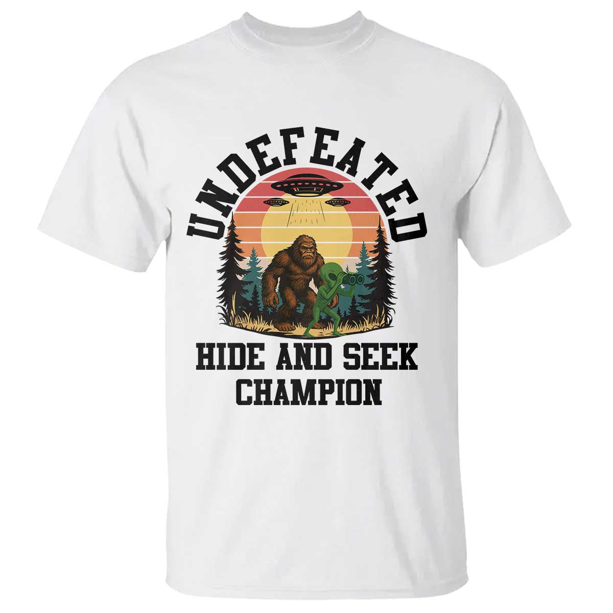 Funny Bigfoot And Alien Gift T Shirt Undefeated Hide And Seek Champion TS12 White Print Your Wear