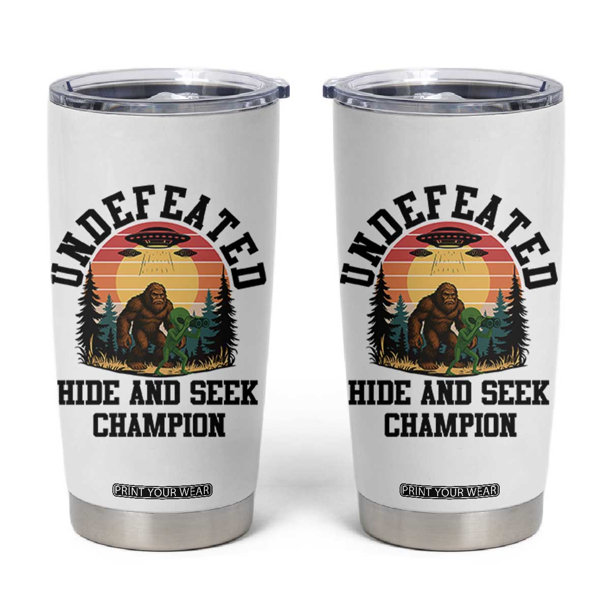 Funny Bigfoot And Alien Gift Tumbler Cup Undefeated Hide And Seek Champion TS12 White Print Your Wear