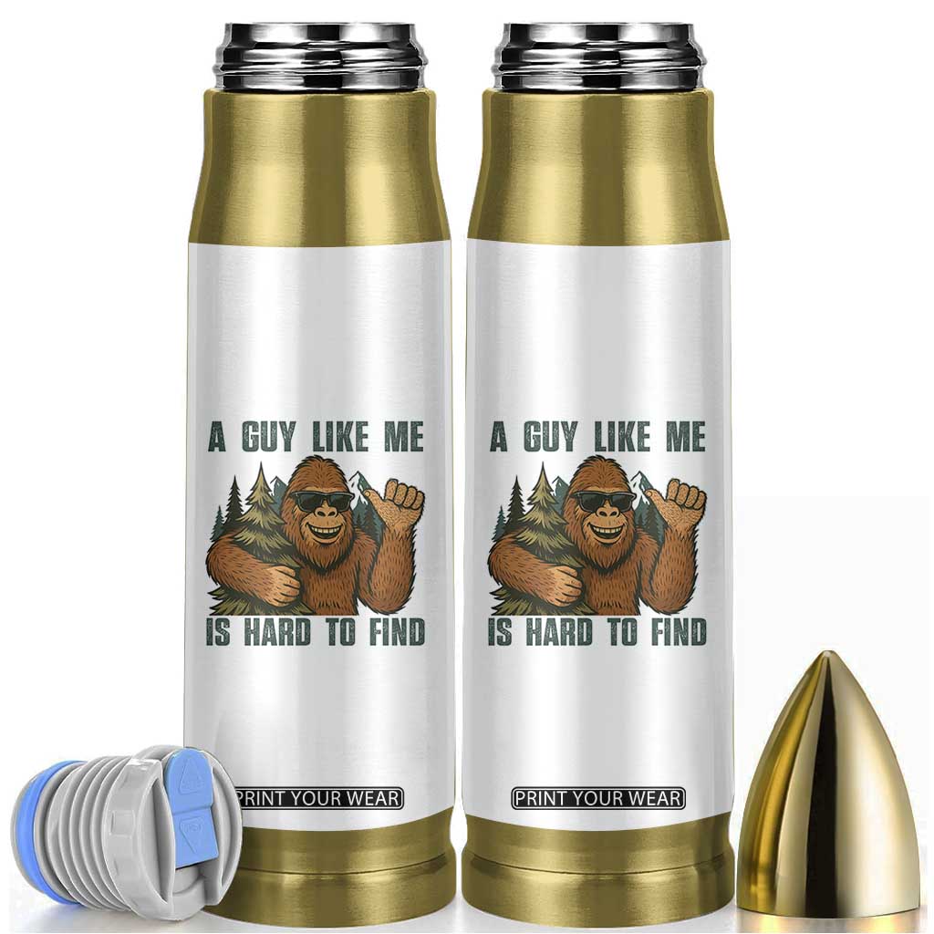 Funny Bigfoot Gift Bullet Tumbler A Guy Like Me Is Hard To Find TS12 White Print Your Wear