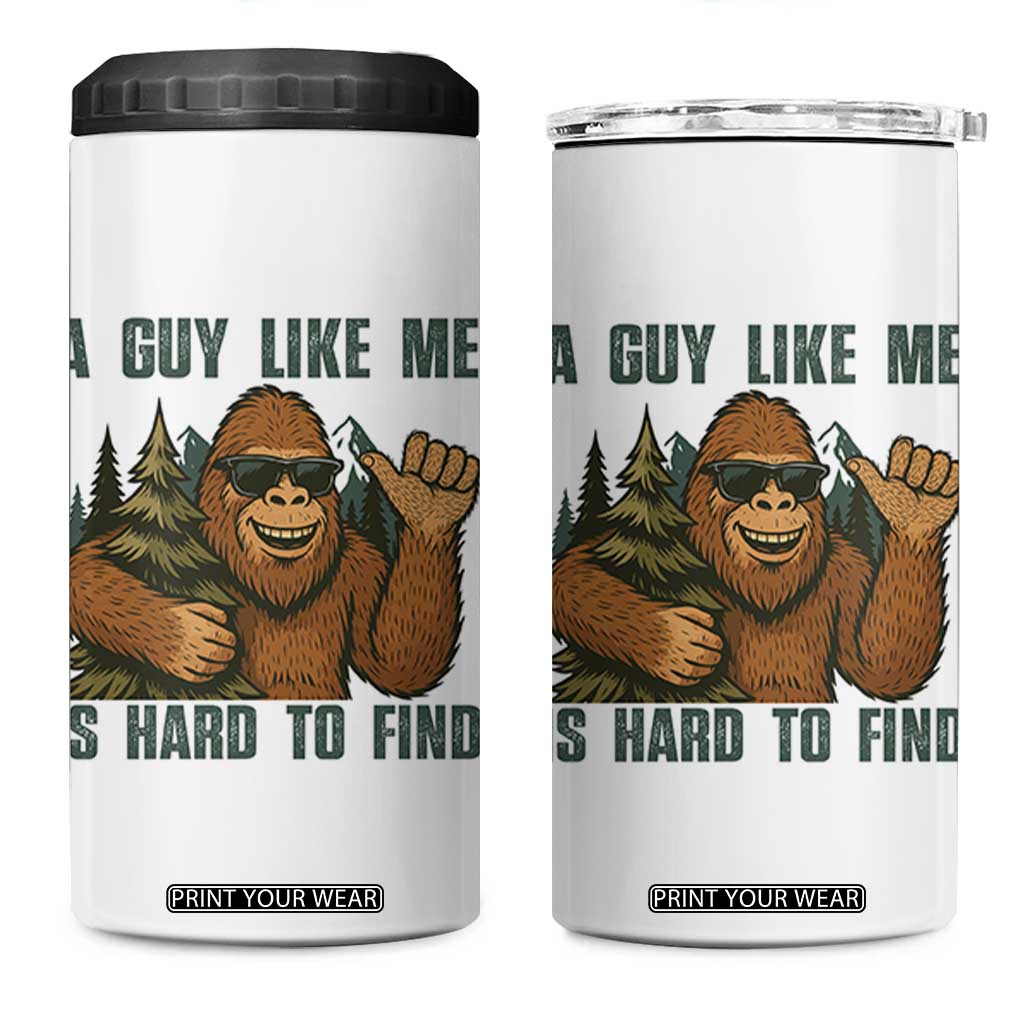 Funny Bigfoot Gift 4 in 1 Can Cooler Tumbler A Guy Like Me Is Hard To Find TS12 One Size: 16 oz White Print Your Wear