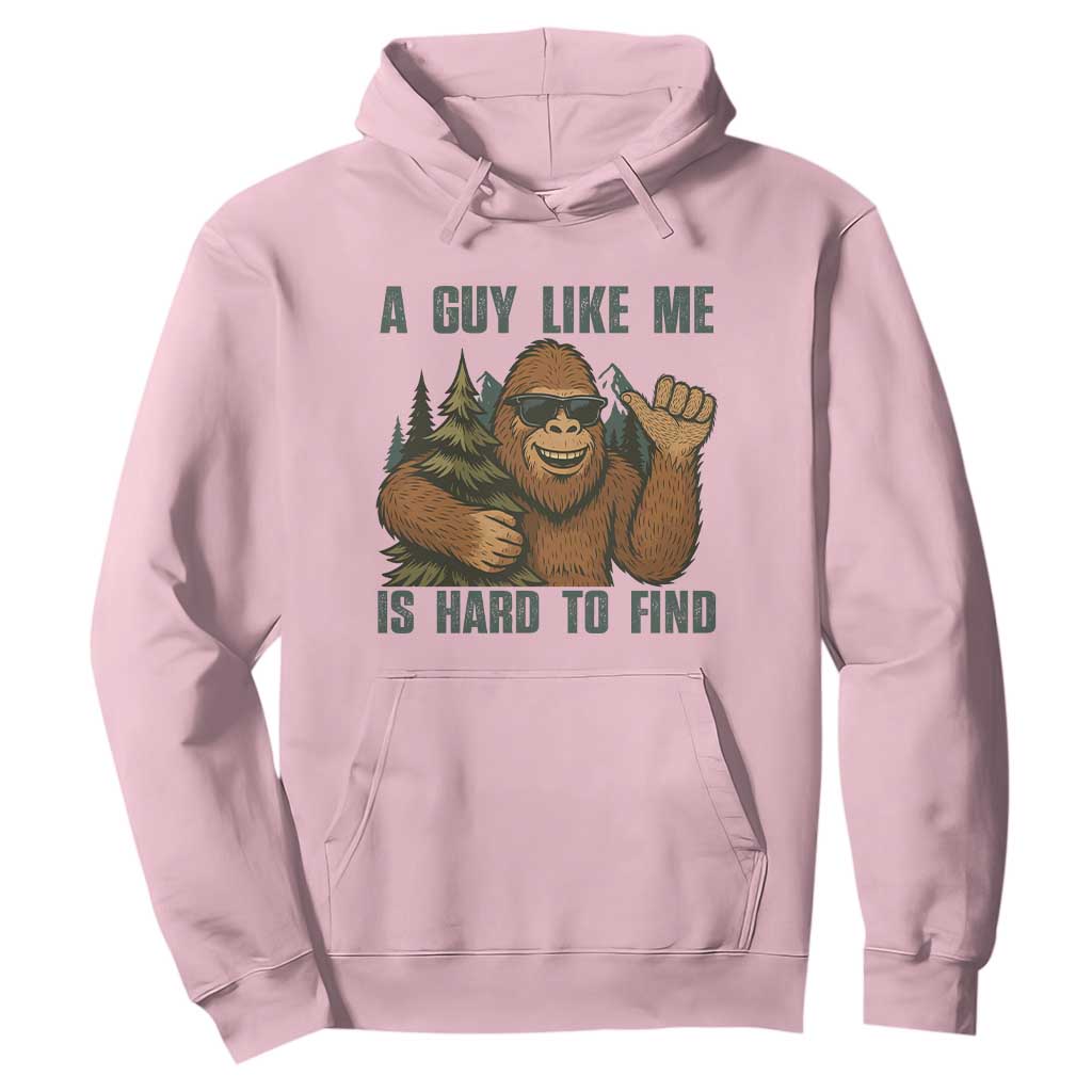 Funny Bigfoot Gift Hoodie A Guy Like Me Is Hard To Find TS12 Light Pink Print Your Wear