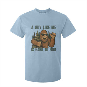 Funny Bigfoot Gift T Shirt For Kid A Guy Like Me Is Hard To Find TS12 Light Blue Print Your Wear