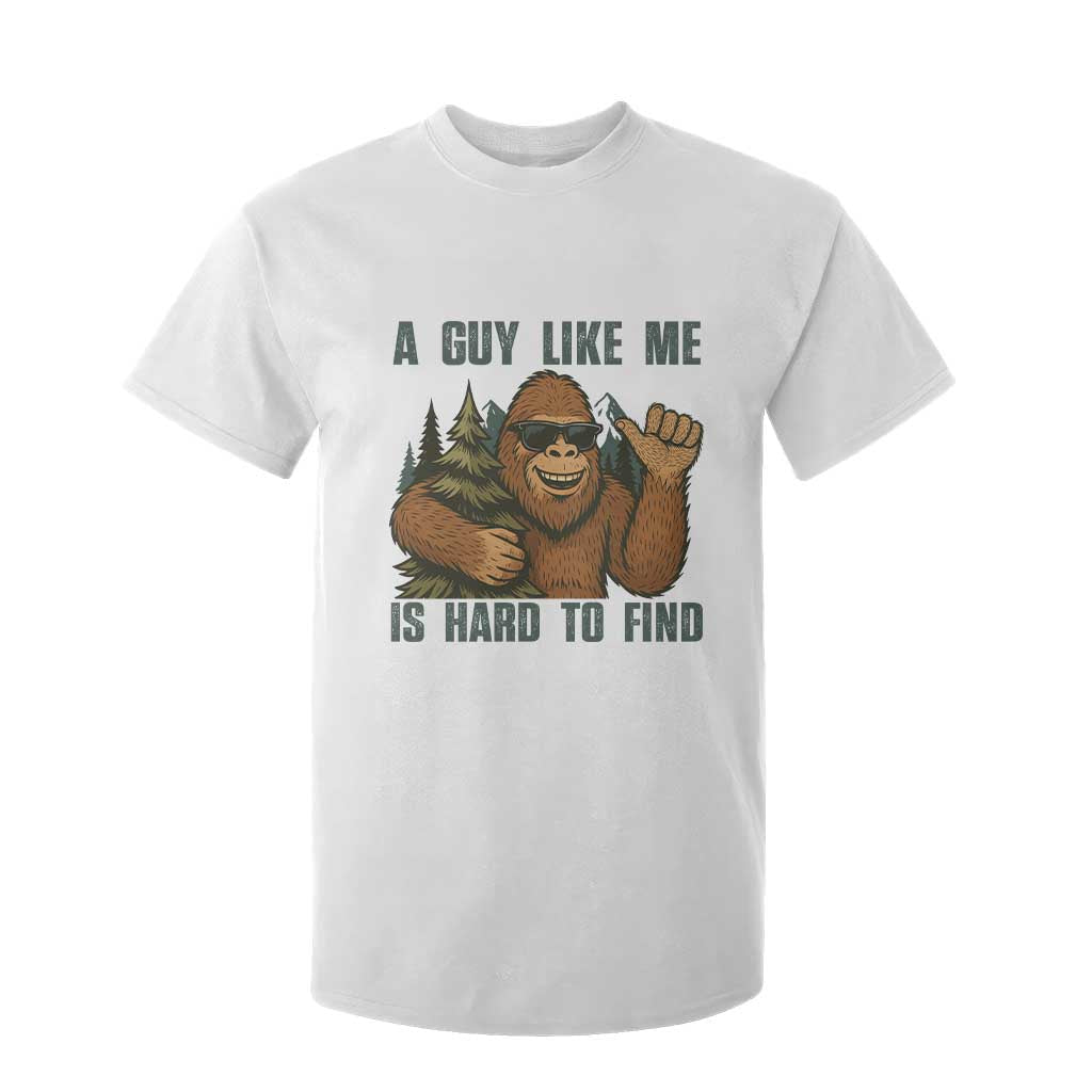 Funny Bigfoot Gift T Shirt For Kid A Guy Like Me Is Hard To Find TS12 White Print Your Wear