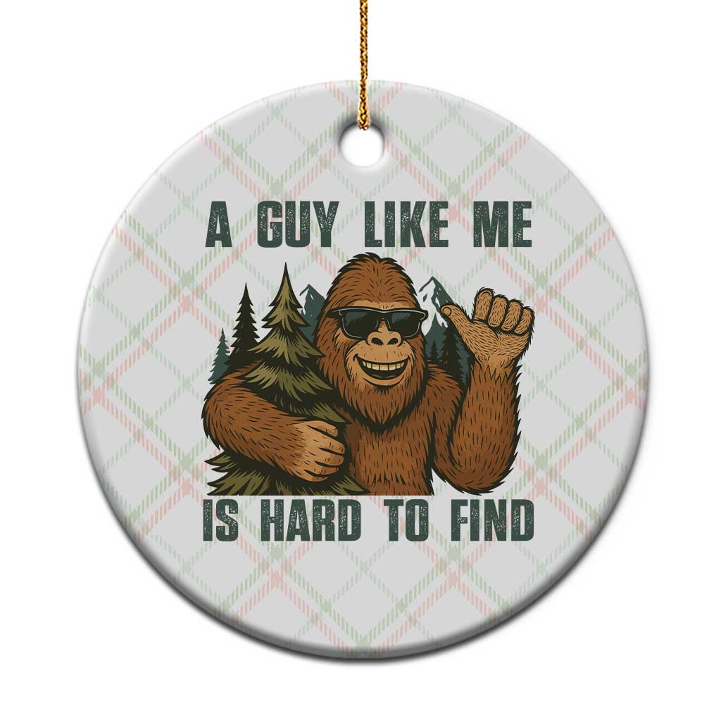 Funny Bigfoot Gift Ceramic Ornament A Guy Like Me Is Hard To Find TS12 1pc Christmas Plaid Print Your Wear
