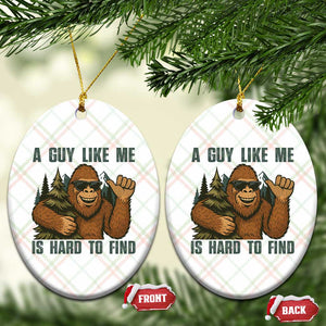 Funny Bigfoot Gift Ceramic Ornament A Guy Like Me Is Hard To Find TS12 Print Your Wear