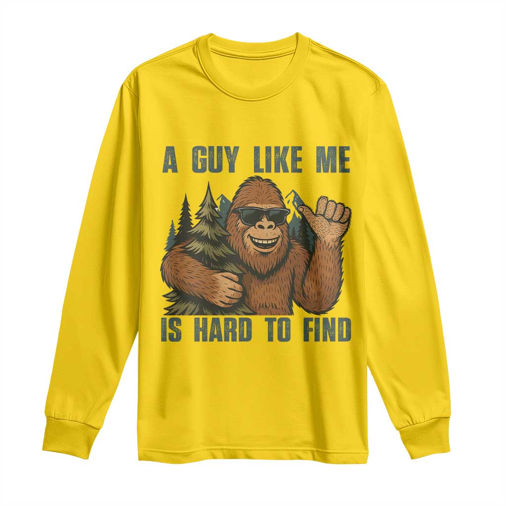 Funny Bigfoot Gift Long Sleeve Shirt A Guy Like Me Is Hard To Find TS12 Daisy Print Your Wear