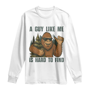 Funny Bigfoot Gift Long Sleeve Shirt A Guy Like Me Is Hard To Find TS12 White Print Your Wear