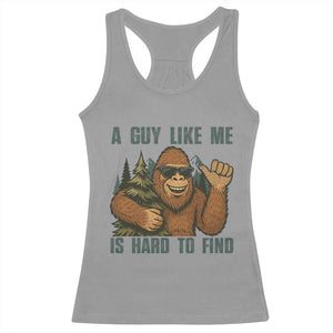 Funny Bigfoot Gift Racerback Tank Top A Guy Like Me Is Hard To Find TS12 Sport Gray Print Your Wear