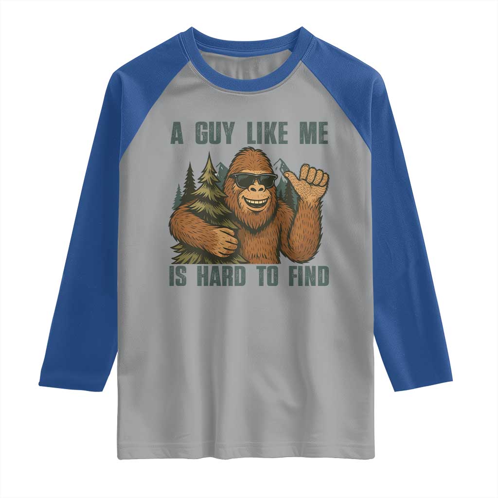 Funny Bigfoot Gift Raglan Shirt A Guy Like Me Is Hard To Find TS12 Sport Gray Royal Print Your Wear