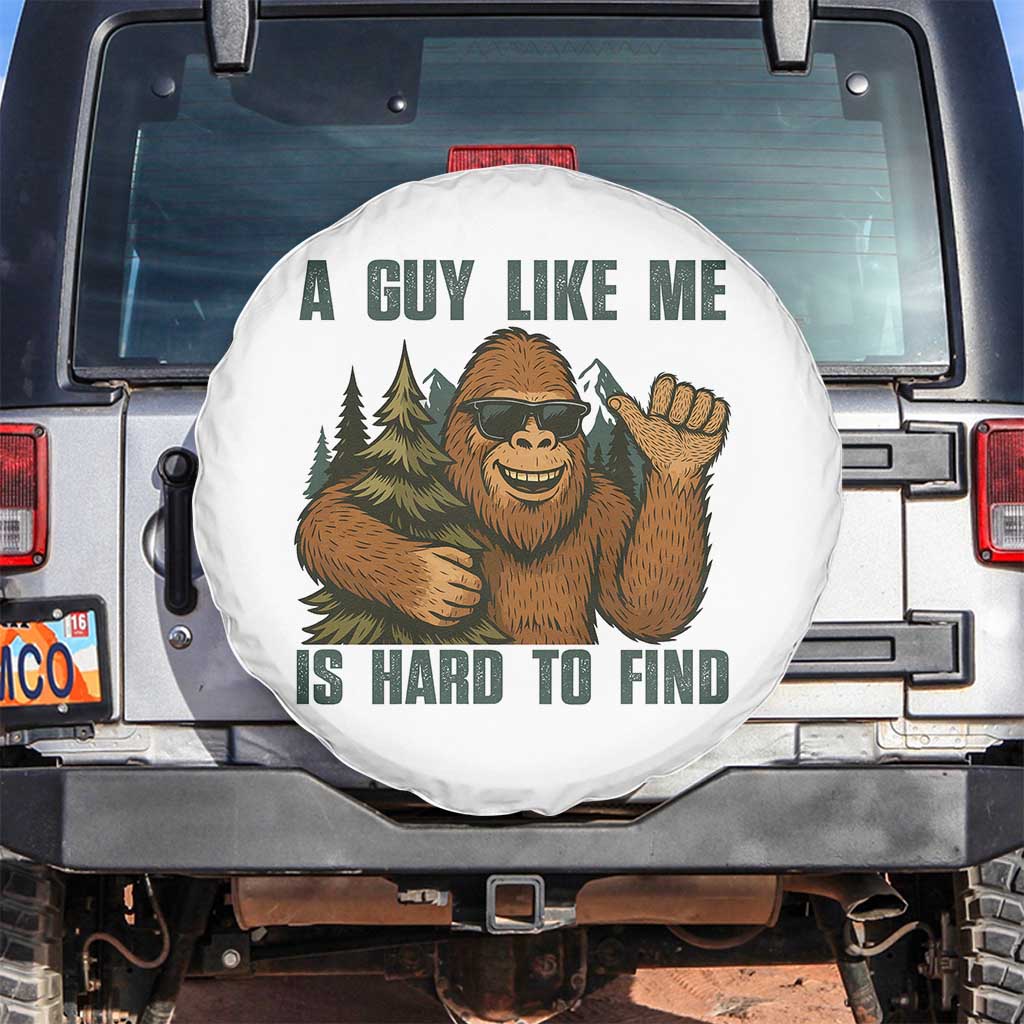 Funny Bigfoot Gift Spare Tire Cover A Guy Like Me Is Hard To Find TS12 No hole White Print Your Wear