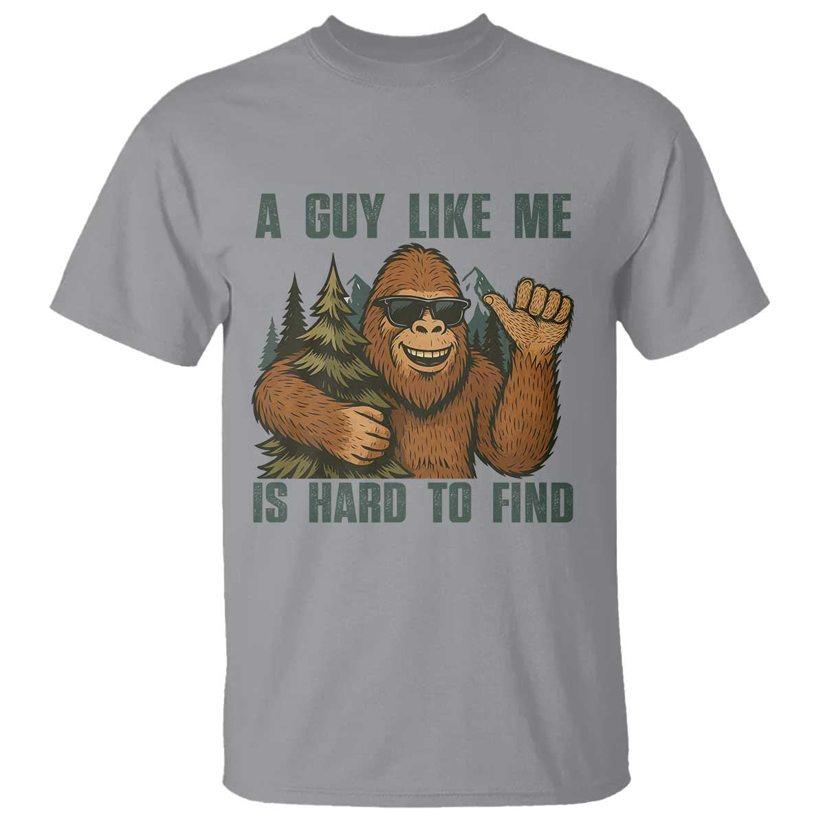 Funny Bigfoot Gift T Shirt A Guy Like Me Is Hard To Find TS12 Sport Gray Print Your Wear