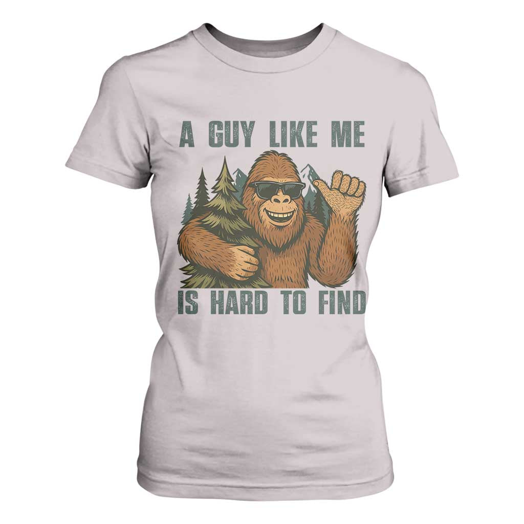 Funny Bigfoot Gift T Shirt For Women A Guy Like Me Is Hard To Find TS12 Ice Gray Print Your Wear