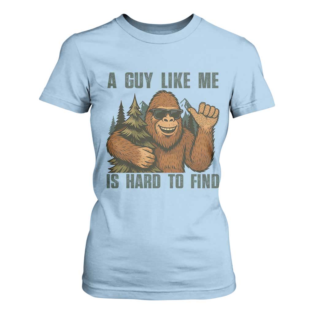 Funny Bigfoot Gift T Shirt For Women A Guy Like Me Is Hard To Find TS12 Light Blue Print Your Wear