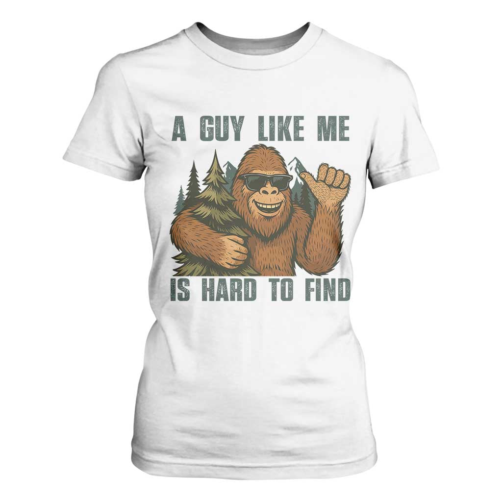 Funny Bigfoot Gift T Shirt For Women A Guy Like Me Is Hard To Find TS12 White Print Your Wear
