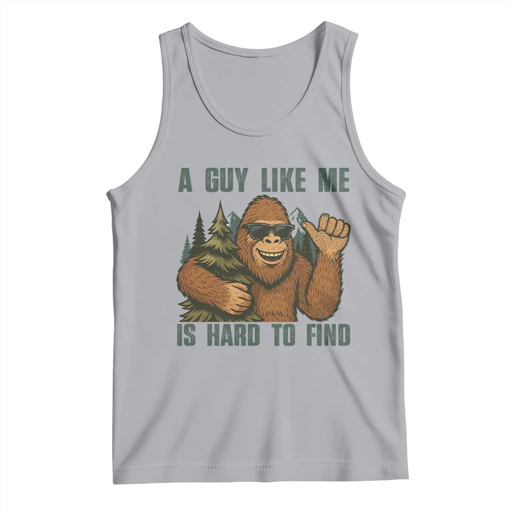 Funny Bigfoot Gift Tank Top A Guy Like Me Is Hard To Find TS12 Athletic Heather Print Your Wear
