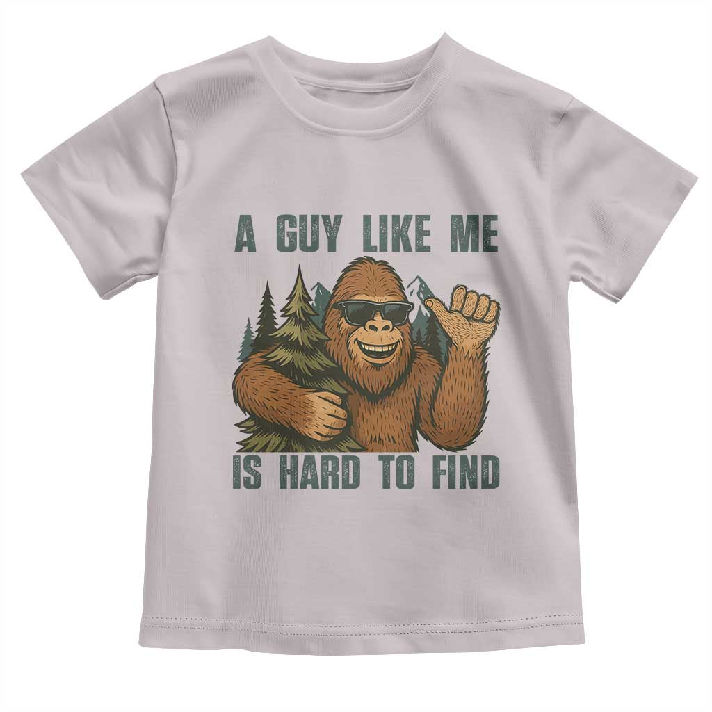 Funny Bigfoot Gift Toddler T Shirt A Guy Like Me Is Hard To Find TS12 Ice Gray Print Your Wear