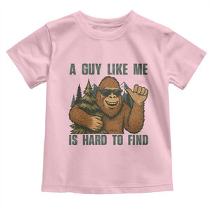 Funny Bigfoot Gift Toddler T Shirt A Guy Like Me Is Hard To Find TS12 Light Pink Print Your Wear