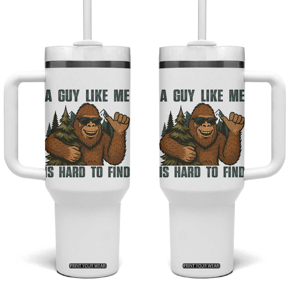 Funny Bigfoot Gift Tumbler With Handle A Guy Like Me Is Hard To Find TS12 One Size: 40 oz White Print Your Wear