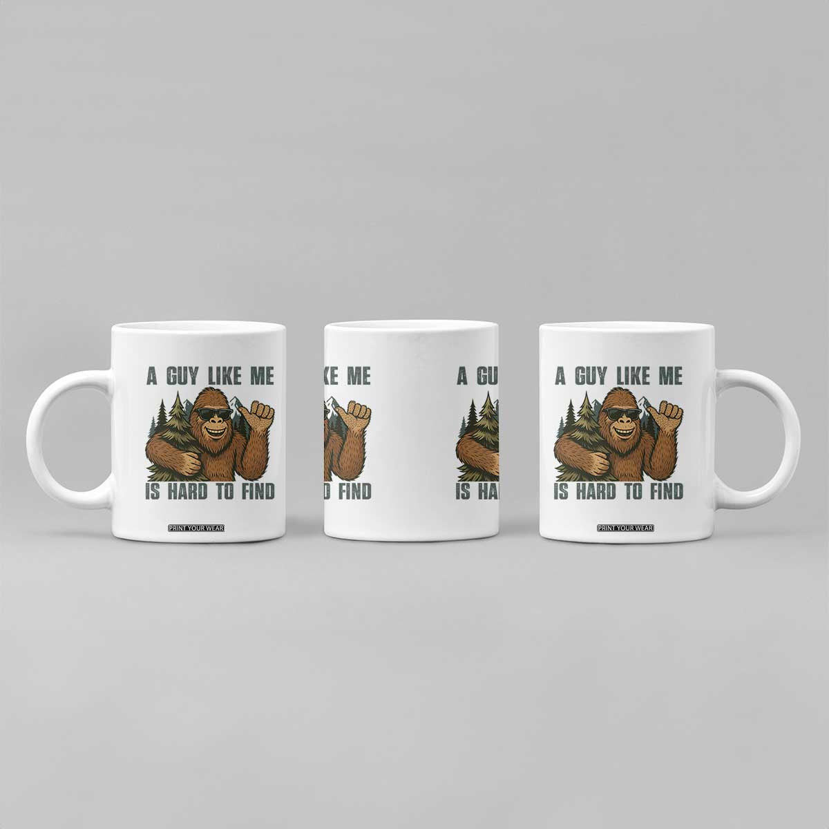 Funny Bigfoot Gift Coffee Mug A Guy Like Me Is Hard To Find TS12 Print Your Wear