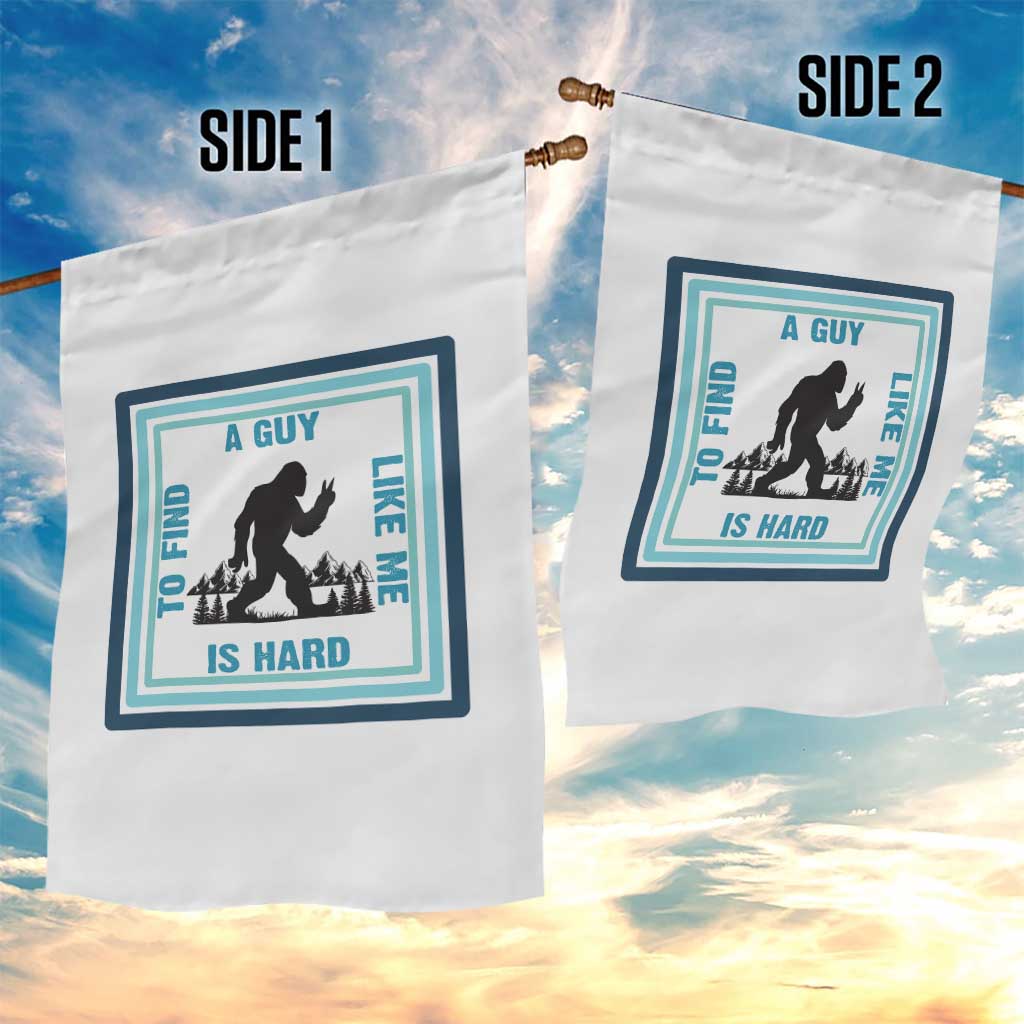 Bigfoot Lover Gift Garden Flag A Guy Like Me Is Hard To Find TS12 Print Your Wear