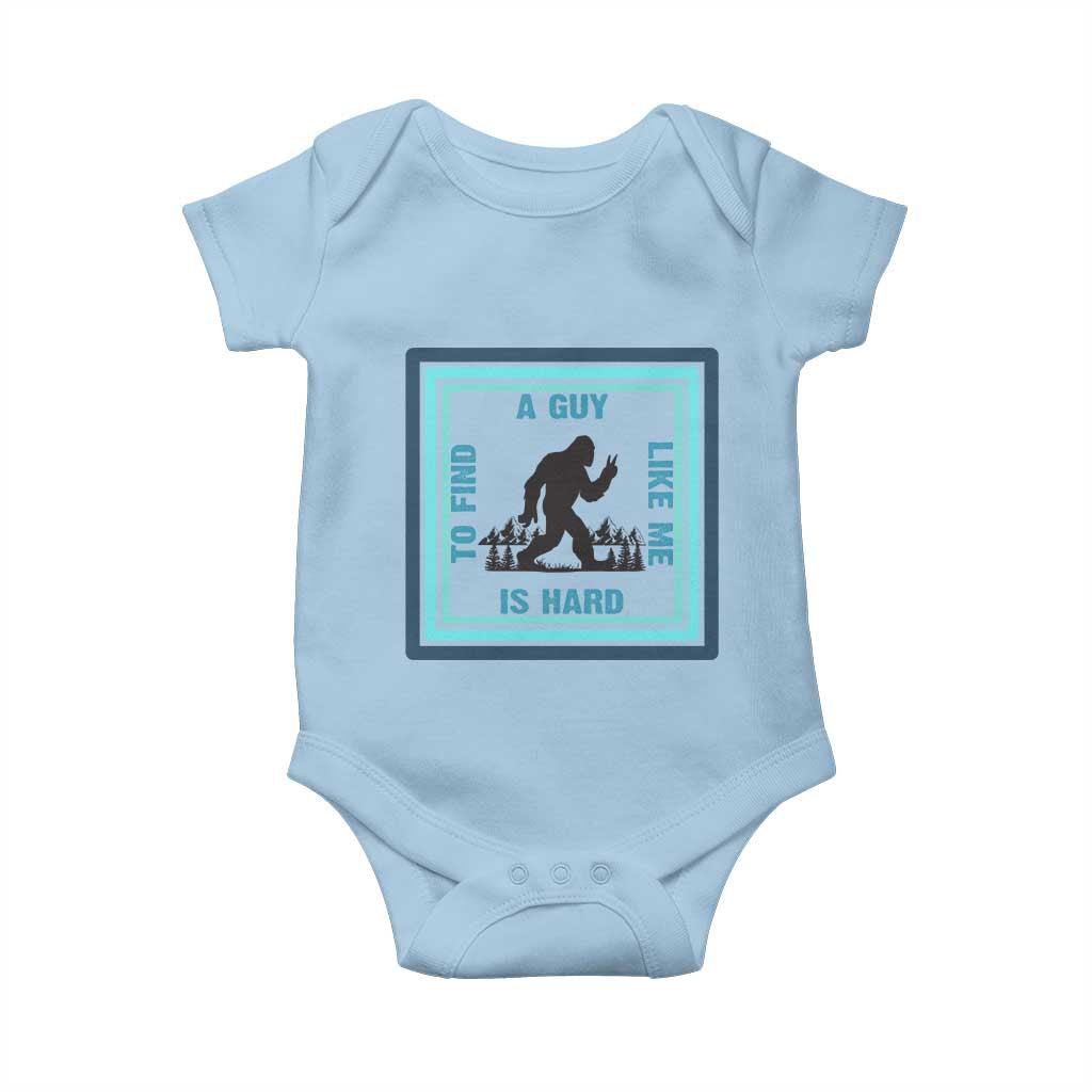Bigfoot Lover Gift Baby Onesie A Guy Like Me Is Hard To Find TS12 Light Blue Print Your Wear