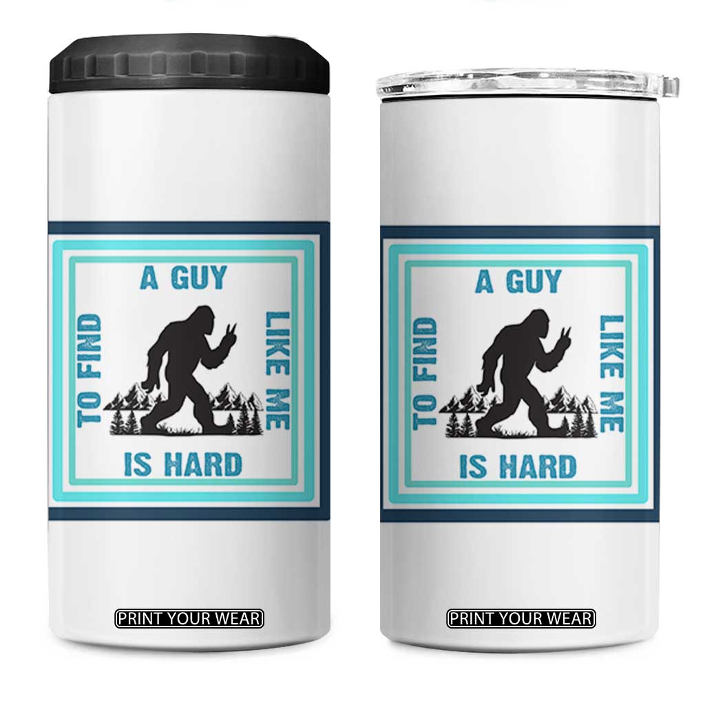 Bigfoot Lover Gift 4 in 1 Can Cooler Tumbler A Guy Like Me Is Hard To Find TS12 One Size: 16 oz White Print Your Wear
