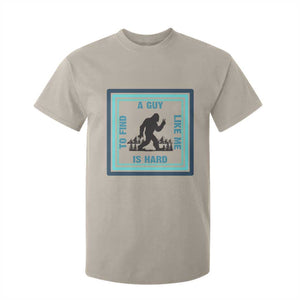 Bigfoot Lover Gift T Shirt For Kid A Guy Like Me Is Hard To Find TS12 Sand Print Your Wear