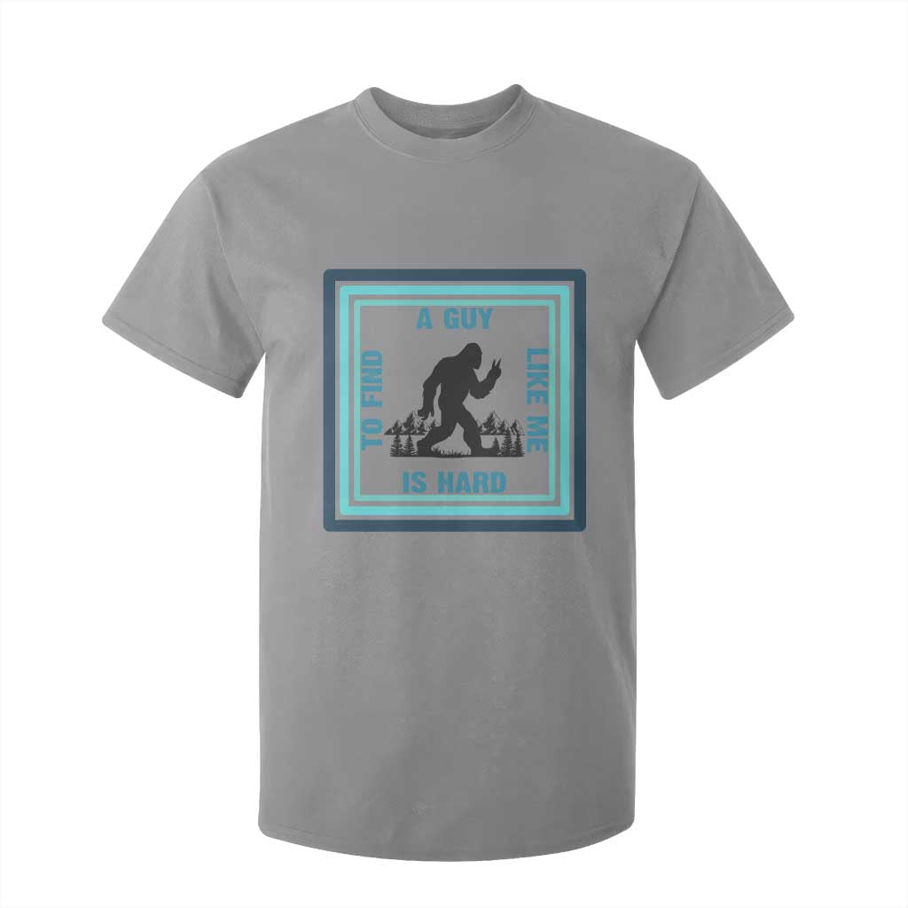 Bigfoot Lover Gift T Shirt For Kid A Guy Like Me Is Hard To Find TS12 Sport Gray Print Your Wear