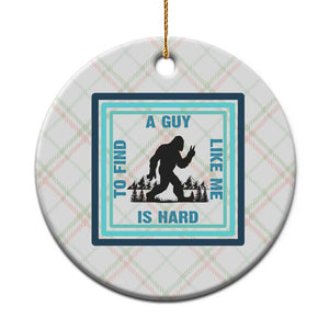 Bigfoot Lover Gift Ceramic Ornament A Guy Like Me Is Hard To Find TS12 1pc Christmas Plaid Print Your Wear