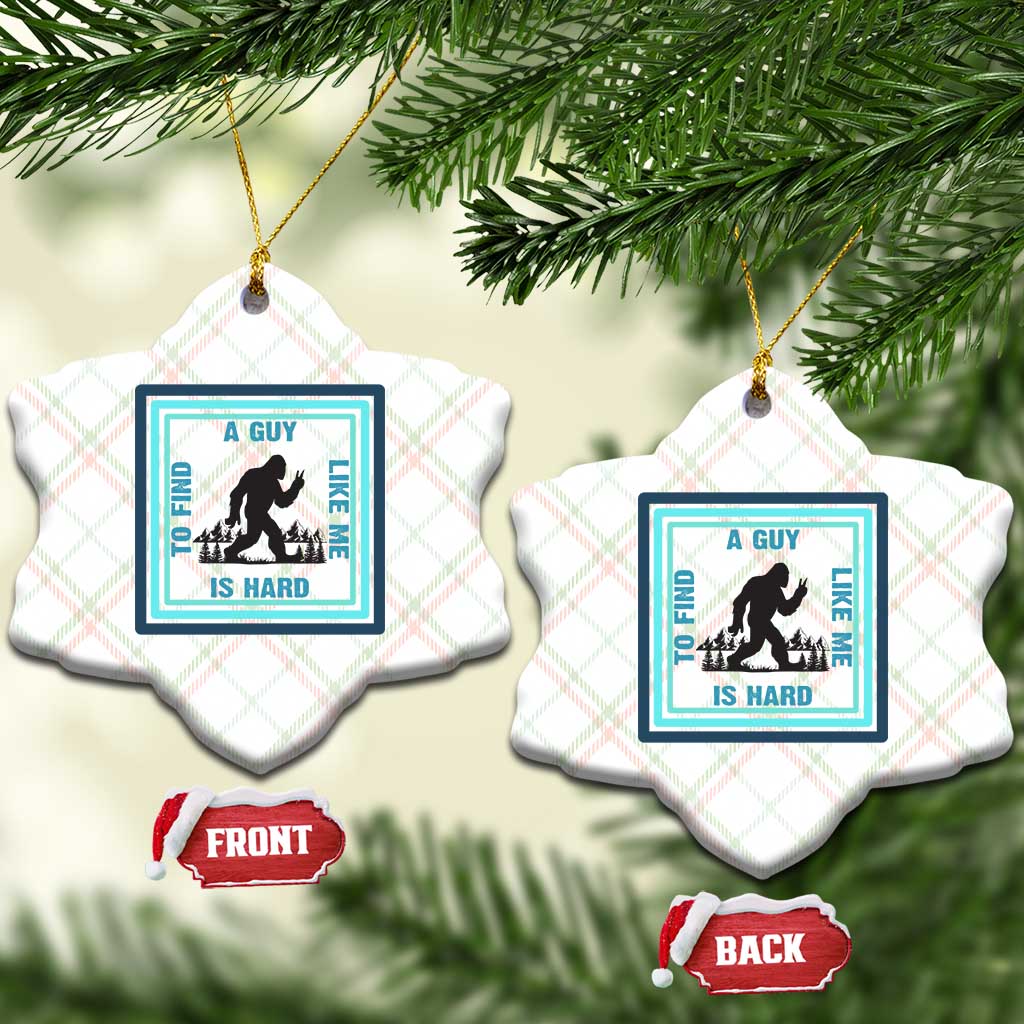 Bigfoot Lover Gift Ceramic Ornament A Guy Like Me Is Hard To Find TS12 Print Your Wear