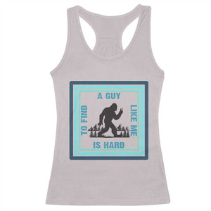 Bigfoot Lover Gift Racerback Tank Top A Guy Like Me Is Hard To Find TS12 Ice Gray Print Your Wear