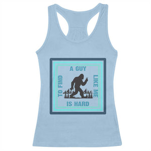 Bigfoot Lover Gift Racerback Tank Top A Guy Like Me Is Hard To Find TS12 Light Blue Print Your Wear