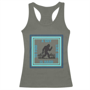 Bigfoot Lover Gift Racerback Tank Top A Guy Like Me Is Hard To Find TS12 Military Green Print Your Wear