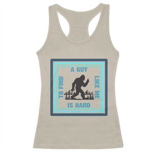 Bigfoot Lover Gift Racerback Tank Top A Guy Like Me Is Hard To Find TS12 Sand Print Your Wear