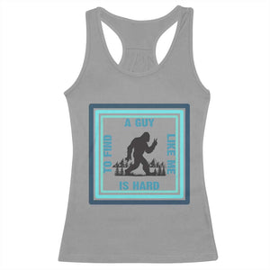 Bigfoot Lover Gift Racerback Tank Top A Guy Like Me Is Hard To Find TS12 Sport Gray Print Your Wear