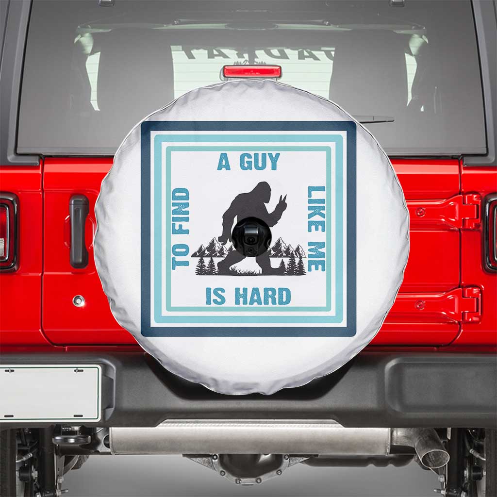 Bigfoot Lover Gift Spare Tire Cover A Guy Like Me Is Hard To Find TS12 White Print Your Wear