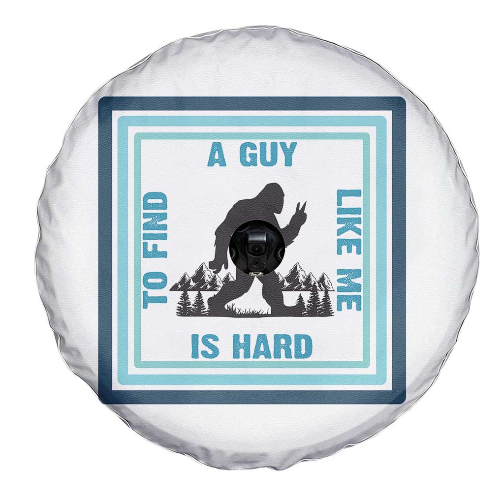 Bigfoot Lover Gift Spare Tire Cover A Guy Like Me Is Hard To Find TS12 Print Your Wear