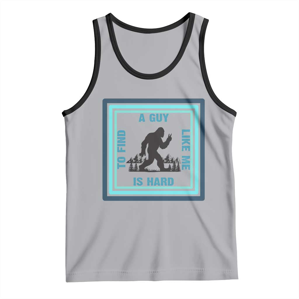 Bigfoot Lover Gift Tank Top A Guy Like Me Is Hard To Find TS12 Athletic Heather Black Print Your Wear