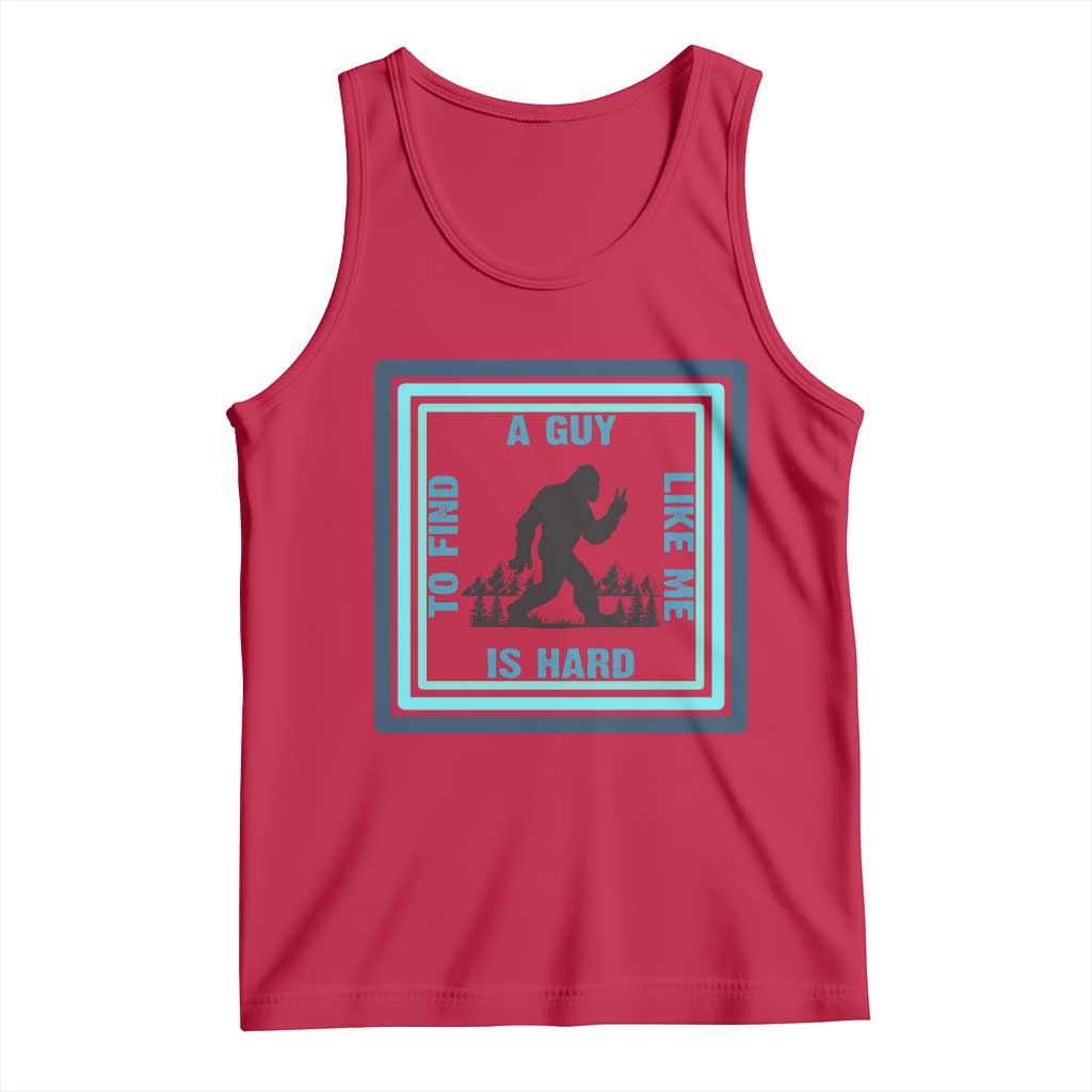 Bigfoot Lover Gift Tank Top A Guy Like Me Is Hard To Find TS12 Red Print Your Wear