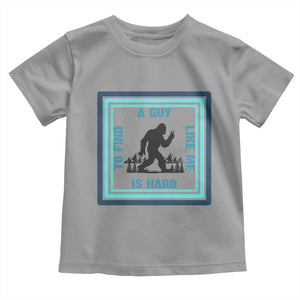 Bigfoot Lover Gift Toddler T Shirt A Guy Like Me Is Hard To Find TS12 Sport Gray Print Your Wear