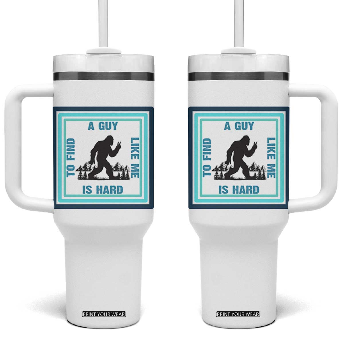 Bigfoot Lover Gift Tumbler With Handle A Guy Like Me Is Hard To Find TS12 One Size: 40 oz White Print Your Wear