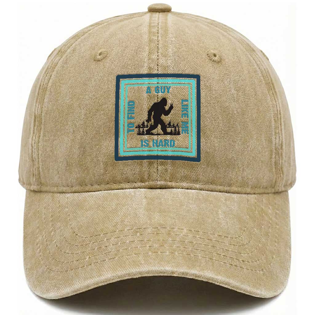 Bigfoot Lover Gift Washed Cotton Baseball Cap A Guy Like Me Is Hard To Find TS12 Washed Cap Universal Fit Khaki Print Your Wear