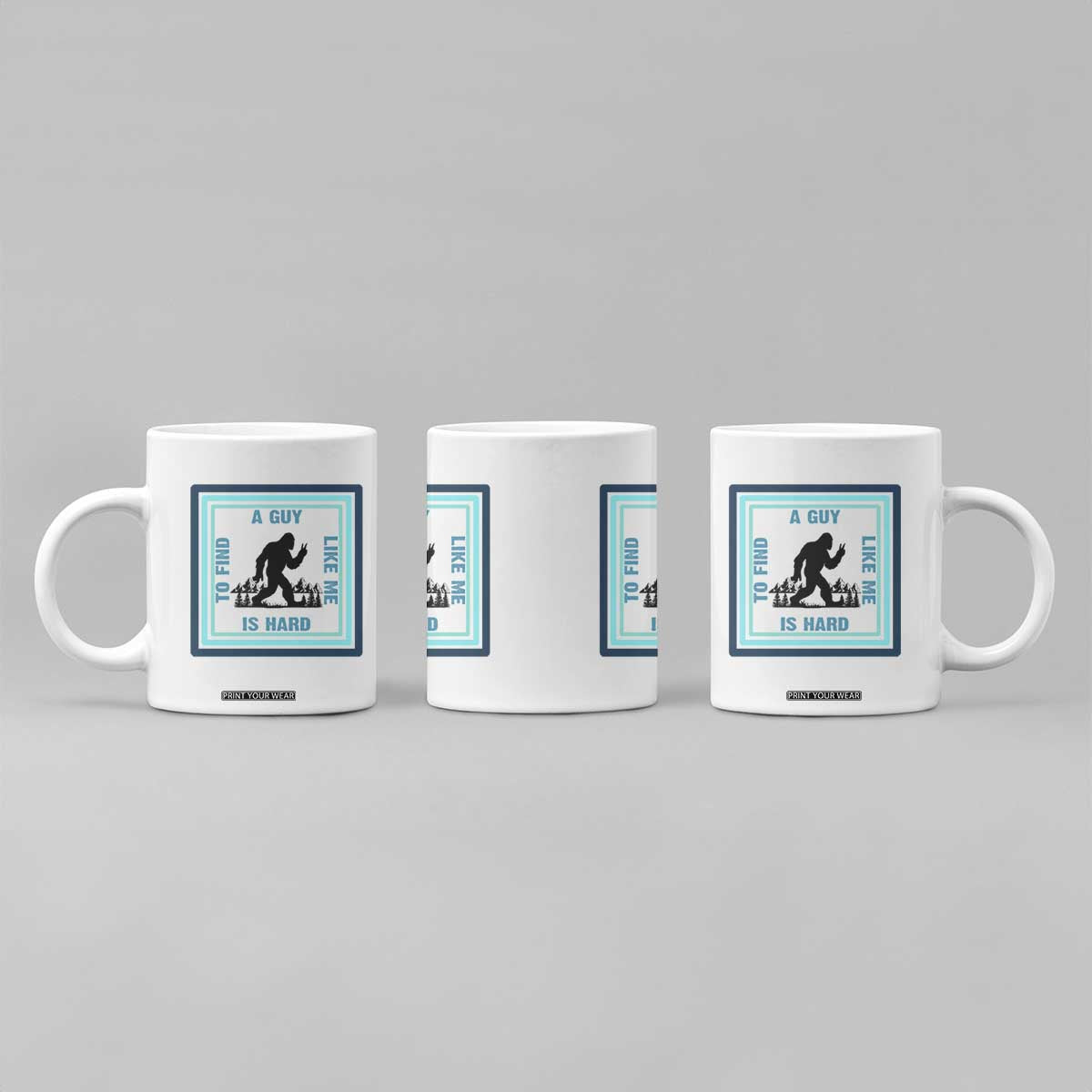 Bigfoot Lover Gift Coffee Mug A Guy Like Me Is Hard To Find TS12 Print Your Wear