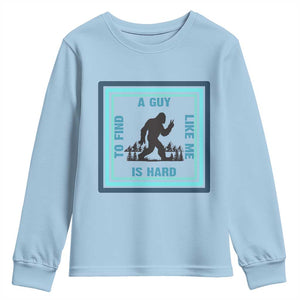 Bigfoot Lover Gift Youth Sweatshirt A Guy Like Me Is Hard To Find TS12 Light Blue Print Your Wear