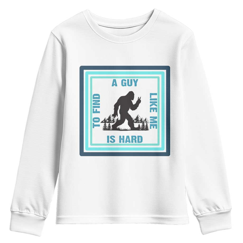 Bigfoot Lover Gift Youth Sweatshirt A Guy Like Me Is Hard To Find TS12 White Print Your Wear